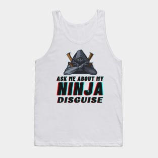 Ask Me About My Ninja Disguise Tank Top